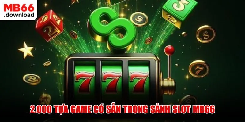 MB66 156 2.000 tựa game có sẵn trong sảnh Slot MB66