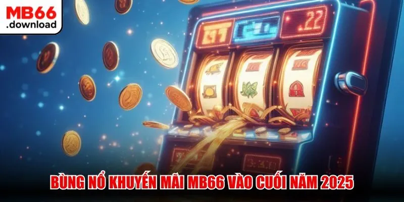 MB66 157 Bùng nổ khuyến mãi MB66 vào cuối năm 2025