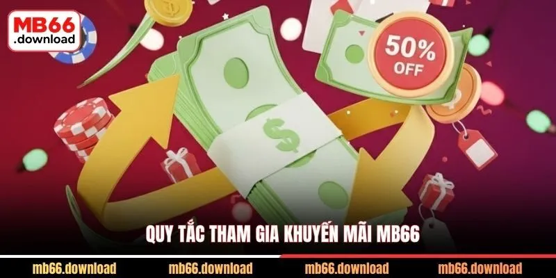 Điều Khoản Điều Kiện MB66 Dành Cho Thành Viên 3 Quy tắc tham gia khuyến mãi MB66