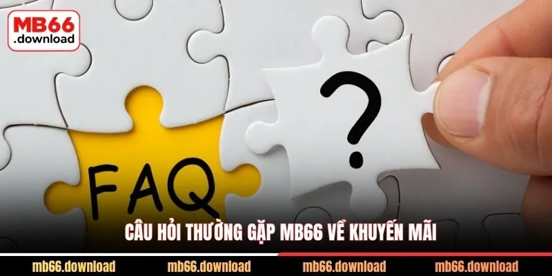 Giải Đáp Câu Hỏi Thường Gặp MB66 Chi Tiết Nhất 2 Câu hỏi thường gặp MB66 về khuyến mãi