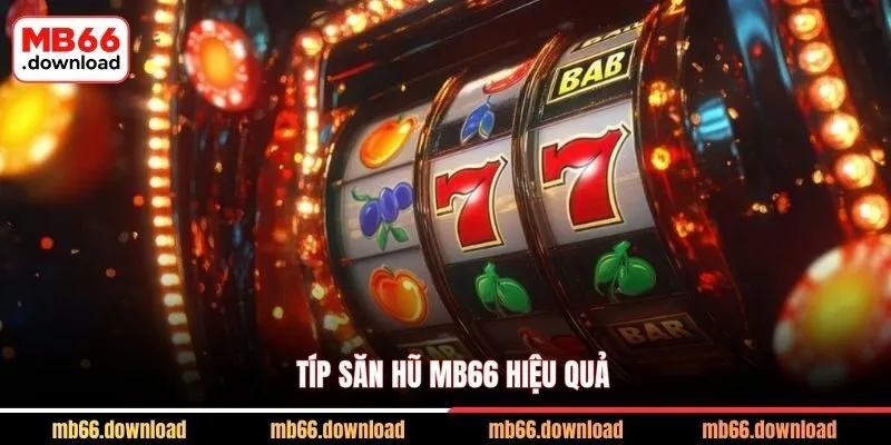 Săn Hũ MB66 Nhận 188K Và Cơ Hội Nổ Jackpot 5 Tỷ Đồng 2 Típ săn hũ MB66 hiệu quả