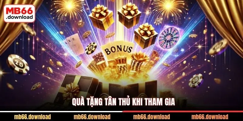 Khuyến Mãi Nạp Đầu MB66 – Sự Kiện Ưu Đãi Độc Quyền 2026 2 Quà tặng tân thủ khi tham gia