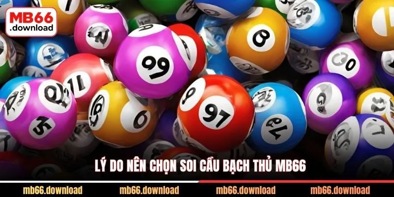 Soi Cầu Bạch Thủ Là Gì – Mẹo Chơi Xổ Số Luôn Thắng Tại MB66 2026 2 Lý do nên chọn soi cầu bạch thủ MB66