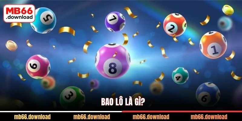 Bao Lô Là Gì? Cách Chơi Bao Lô Dễ Thắng Đậm Từ Cao Thủ 2026 7 Bao Lô Là Gì?